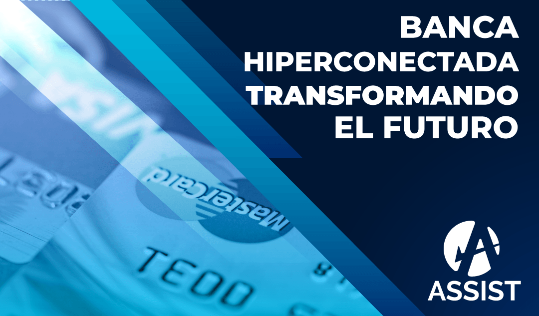 Banca Hiperconectada: Transformando el Futuro Financiero