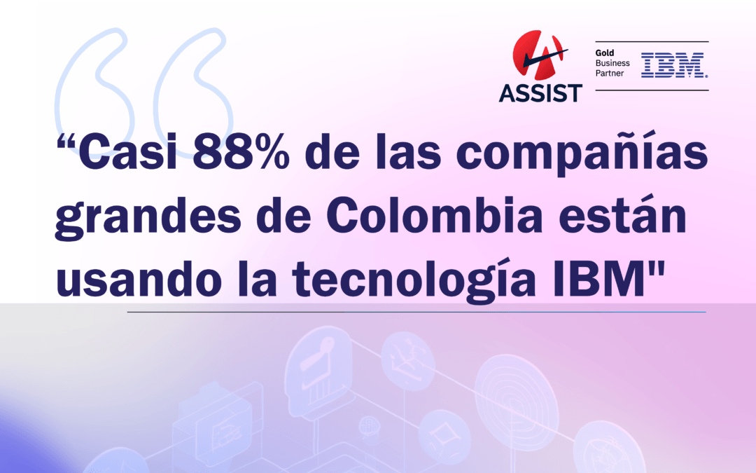 Compañías grandes de Colombia están usando soluciones IBM