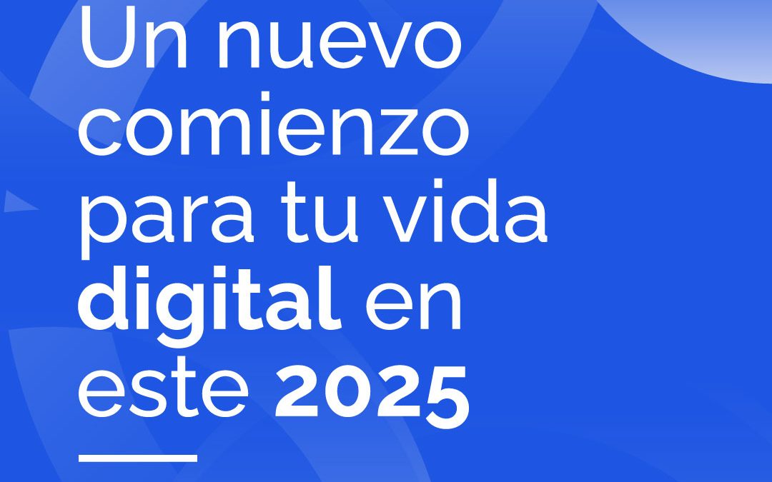 Un nuevo comienzo para tu vida digital en este 2025