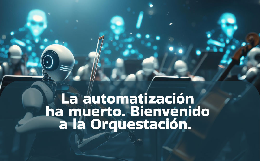 La-automatización-ha-muerto.-Bienvenido-a-la-Orquestación