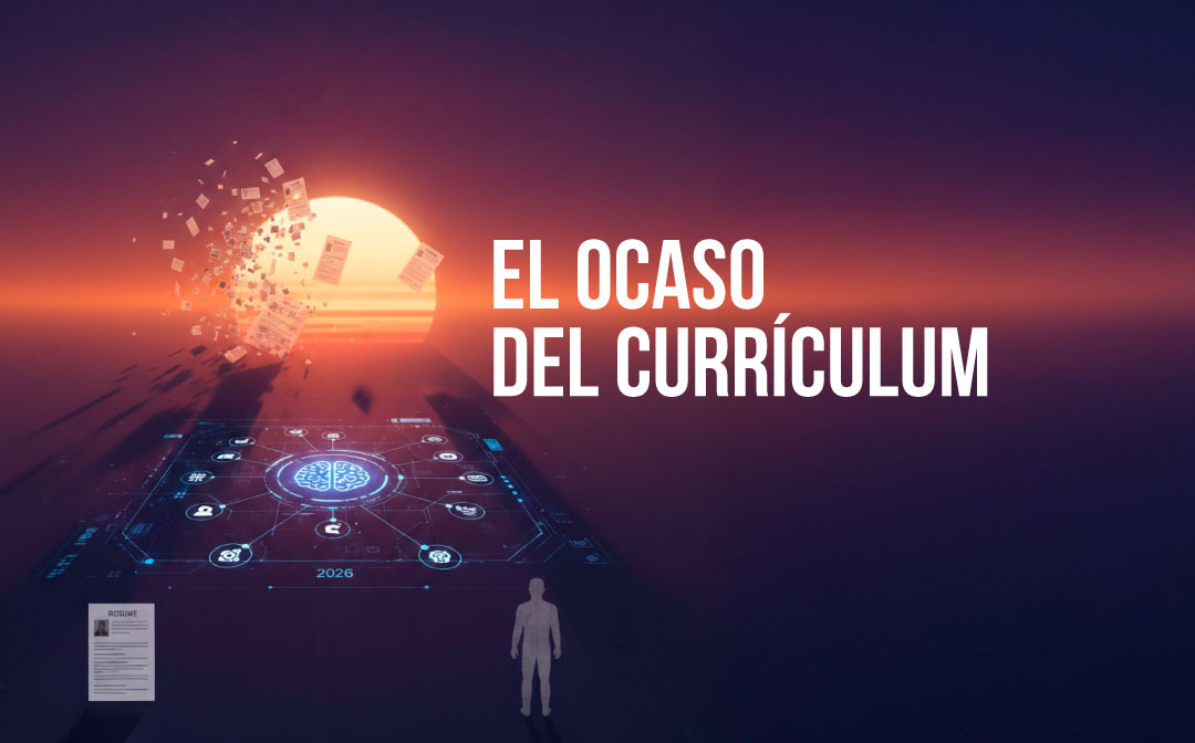 El ocaso del currículum: Reclutamiento TI en 2026